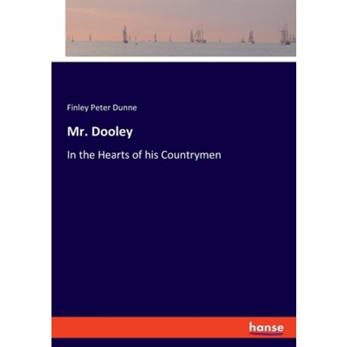 (영문도서) Mr. Dooley: In the Hearts of his Countrymen Paperback, Hansebooks, English, 9783348088527