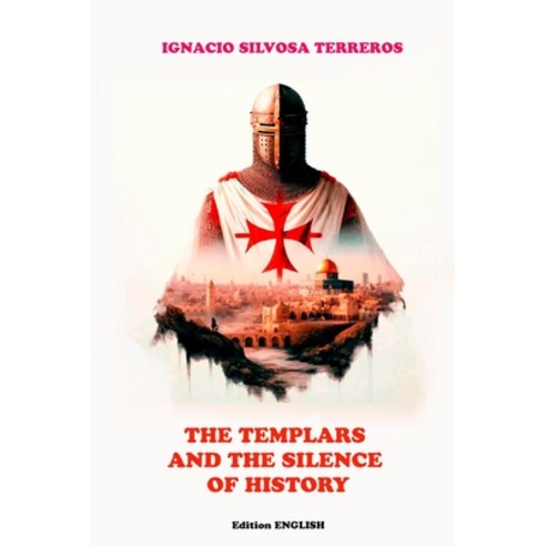 (영문도서) The Templars and the Silence of History Paperback, Independently Published, English, 9798305446449