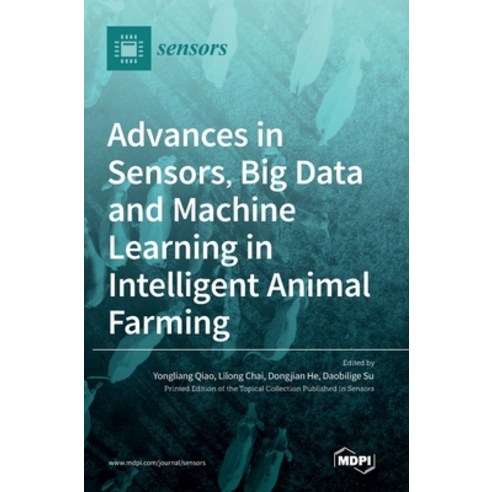 (영문도서) Advances in Sensors Big Data and Machine Learning in Intelligent Animal Farming Hardcover, Mdpi AG, English, 9783036540351