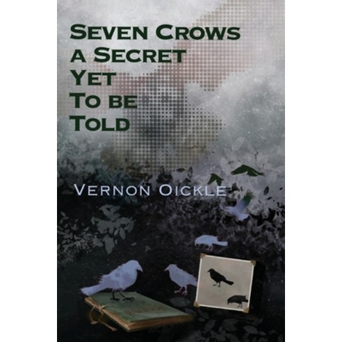 (영문도서) Seven Crows a Secret Yet To Be Told Paperback, Moose House Publications, English, 9781998149209