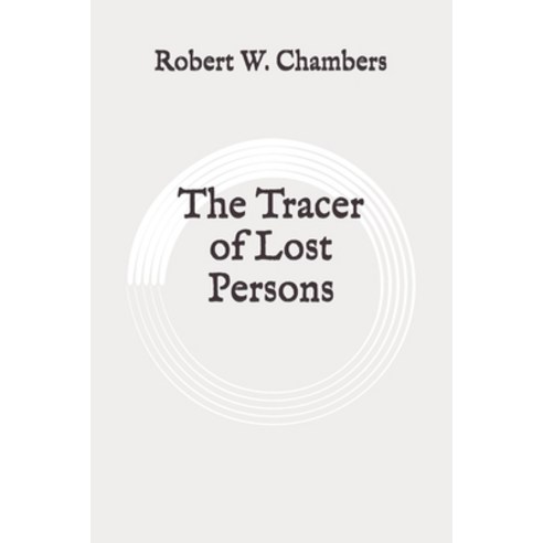 The Tracer of Lost Persons: Original Paperback, Independently Published