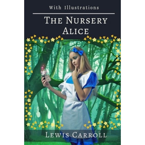 The Nursery Alice: With Illustrations Paperback, Independently Published, English, 9798738412608