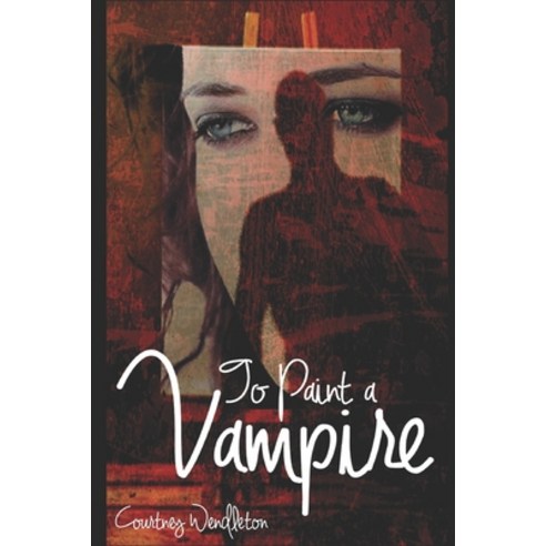 (영문도서) To Paint a Vampire Paperback, Independently Published, English, 9781976969171