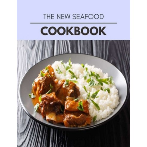 The New Seafood Cookbook: Perfectly Portioned Recipes for Living and Eating Well with Lasting Weight... Paperback, Independently Published, English, 9798722599131