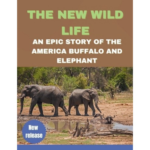 (영문도서) The New Wild Life: An Epic Story of the America Buffalo and Elephant Paperback, Independently Published, English, 9798859929641