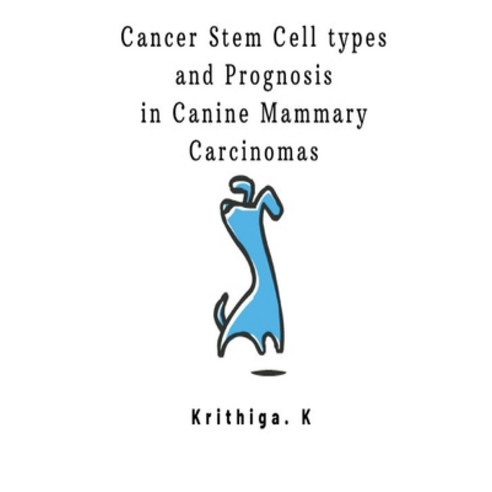 (영문도서) Cancer Stem Cell types and Prognosis in Canine Mammary Carcinoma Paperback, Mohd Abdul Hafi, English, 9780564503032