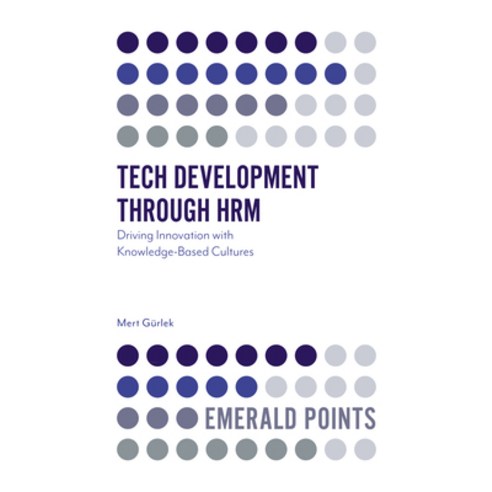 Tech Development Through Hrm: Driving Innovation with Knowledge-Based Cultures Paperback, Emerald Publishing Limited