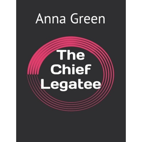 The Chief Legatee Paperback, Independently Published, English, 9798726387673