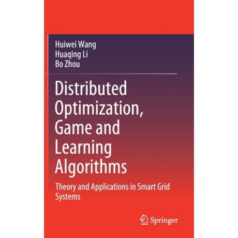 Distributed Optimization Game and Learning Algorithms: Theory and Applications in Smart Grid Systems Hardcover, Springer, English, 9789813345270
