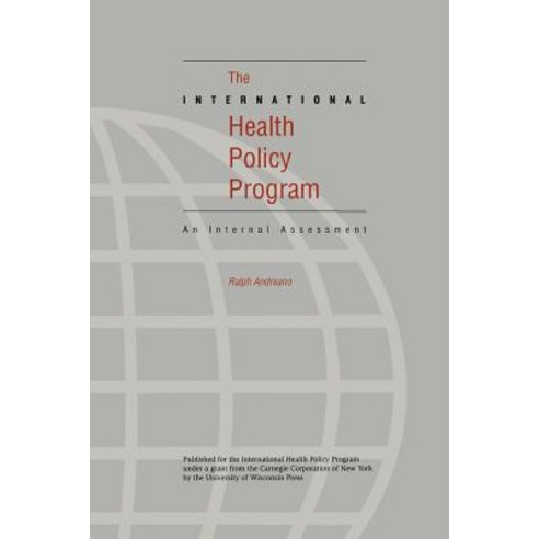(영문도서) The International Health Policy Program: An Internal Assessment Paperback, University of Wisconsin Press, English, 9780299175245