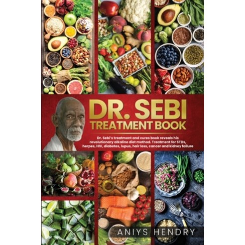 Dr. Sebi''s Treatment Book: Dr. Sebi Treatment For Stds Herpes Hiv Diabetes Lupus Hair Loss Can... Paperback, GMD Publishing Ltd, English, 9781914112195