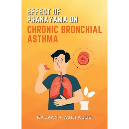 (영문도서) Effect of Pranayama on Chronic Bronchial Asthma Paperback, Independent Author, English, 9786325172059
