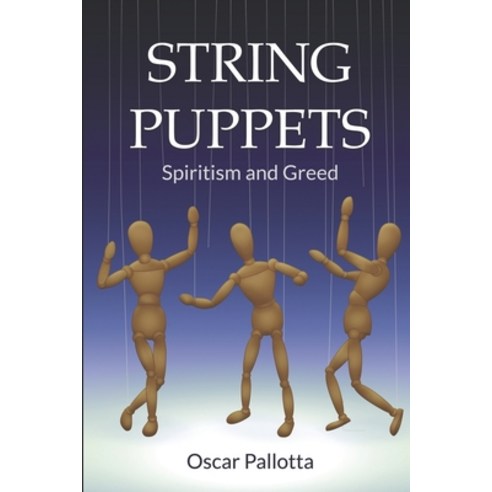 String Puppets: Spiritism and Greed Paperback, Independently Published, English, 9781690122449