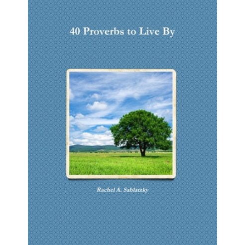 40 Proverbs to Live By Paperback, Lulu.com, English, 9781387740314 - 가격 ...