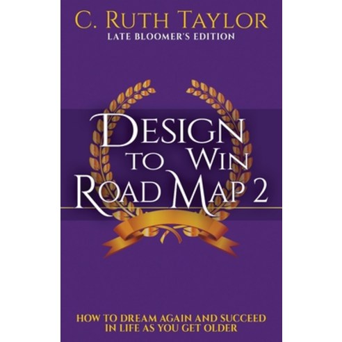 Design to Win Road Map 2: How to Dream Again and Succeed in Life as You Get Older Paperback, Extra Mile Innovators, English, 9781626765689