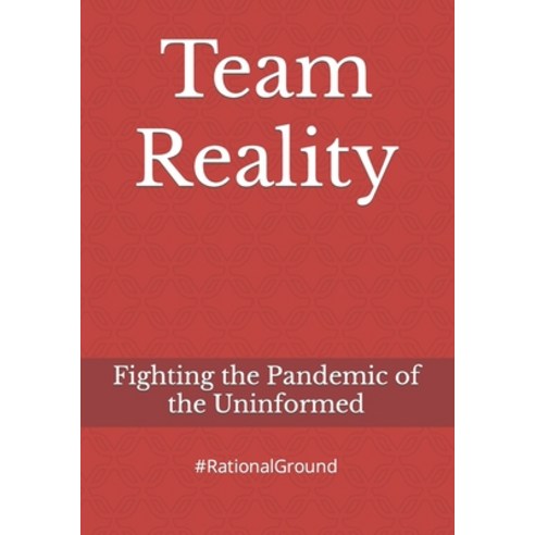 (영문도서) Team Reality: Fighting the Pandemic of the Uninformed Paperback, Independently Published, English, 9798425375308