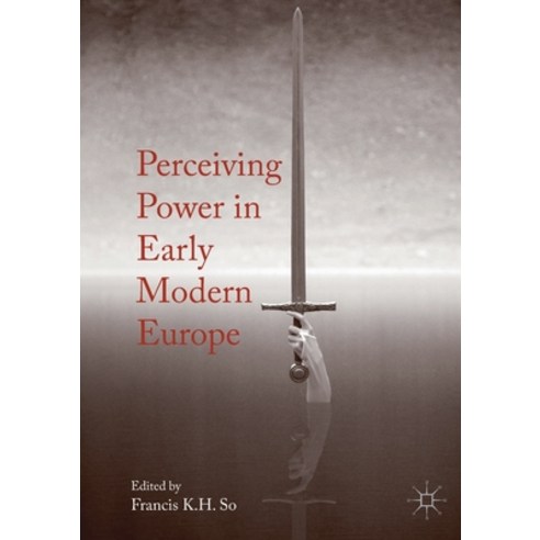 Perceiving Power in Early Modern Europe Paperback, Palgrave MacMillan, English, 9781349930845