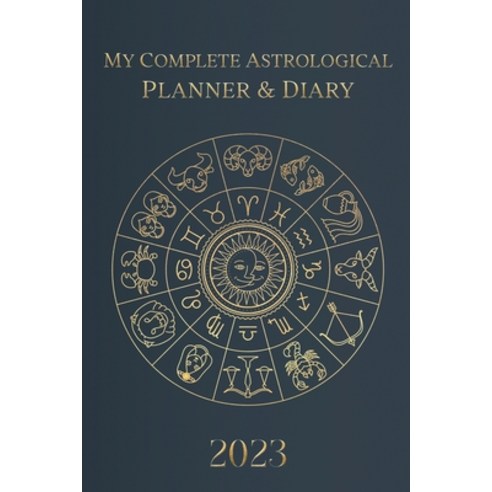 (영문도서) My Complete Astrological Planner & Diary 2023: Planetary and Lunar Transits and Aspects Void... Paperback, Astraart Books, English, 9789925609192