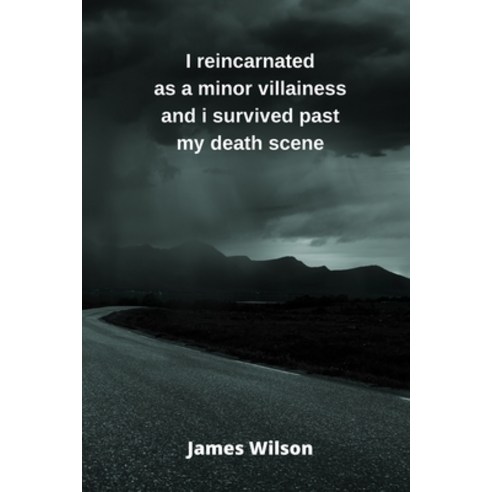 (영문도서) I reincarnated as a minor villainess and i survived past my death scene Paperback, James Wilson, English, 9788219215699