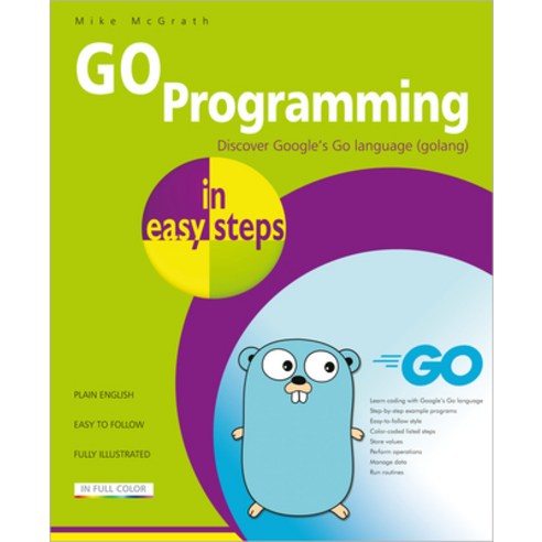 Go Programming in Easy Steps: Learn Coding with Google''s Go Language ...