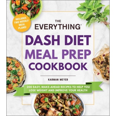 (영문도서) The Everything Dash Diet Meal Prep Cookbook: 200 Easy Make-Ahead Recipes to Help You Lose We... Paperback, English, 9781507220078