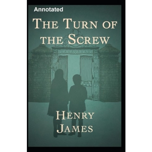 The Turn of the Screw Annotated Paperback, Independently Published