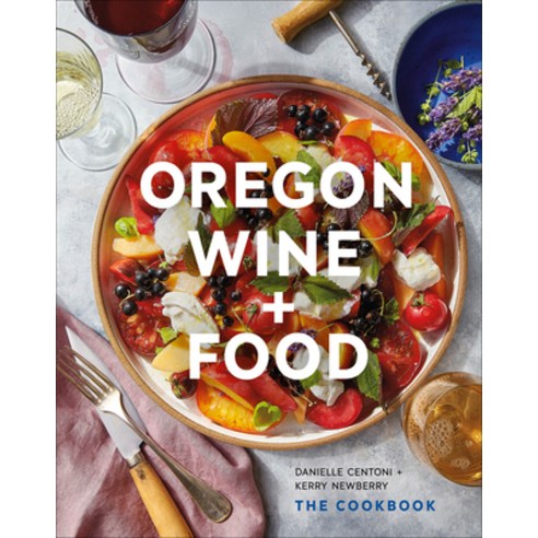 (영문도서) Oregon Wine + Food: The Cookbook Hardcover, Figure 1 Publishing, English, 9781773271941