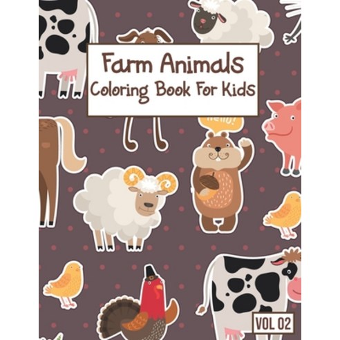 Farm Animals Coloring Book For Kids: Farm Animals Coloring Book For Boys and Girls Vol 02: Coloring ... Paperback, Independently Published, English, 9798699167470