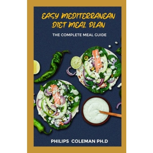 Easy Mediterranean Diet Meal Plan: The Complete Meal Guide Paperback, Independently Published, English, 9798566606507
