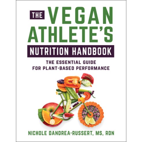 (영문도서) The Vegan Athlete''s Nutrition Handbook: The Essential Guide for Plant-Based Performance Paperback, Hatherleigh Press, English, 9781578269044