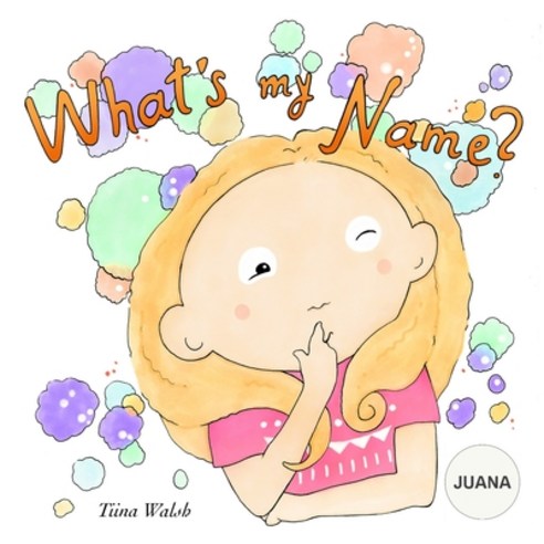What''s My Name? JUANA Paperback, Independently Published