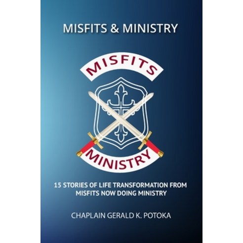 (영문도서) Misfits & Ministry: 15 Stories of Life Transformation From Misfits Now Doing Ministry Paperback, Independently Published, English, 9798373853767