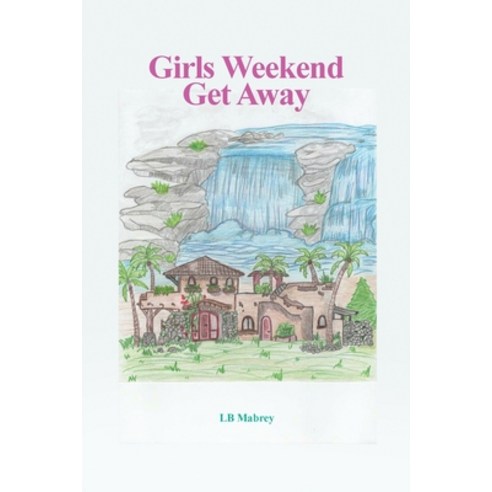 (영문도서) Girls Weekend Get Away Paperback, Rosedog Books, English, 9798885275507