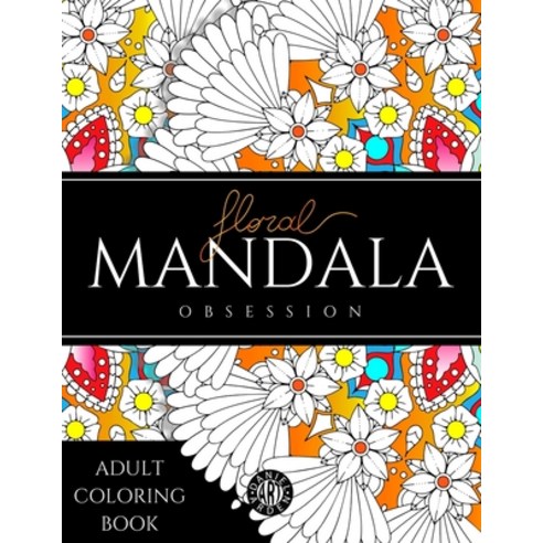 Floral Mandala Obsession Adult Coloring Book: Stress Relieving coloring pages for adults Flowers an... Paperback, Independently Published, English, 9798635316702