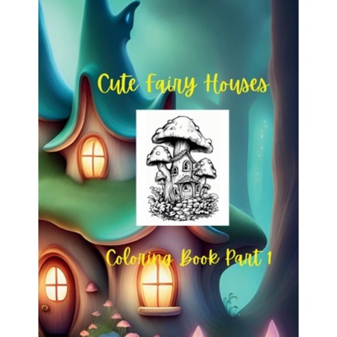 (영문도서) Cute Fairy Houses Part 1 Paperback, Independently Published, English, 9798870317687