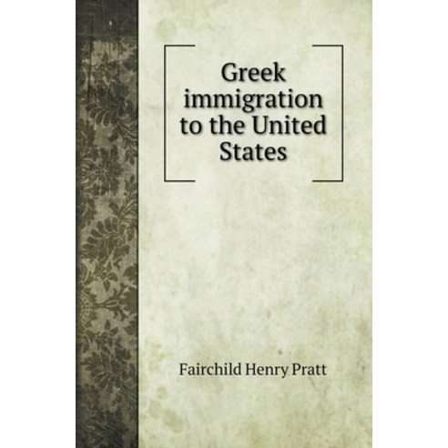 Greek immigration to the United States Hardcover, Book on Demand Ltd.
