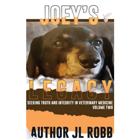 (영문도서) Joey''s Legacy Volume Two: Seeking Truth and Integrity in Veterinary Medicine is about the sma... Hardcover, Energy Concepts Productions, English, 9780578313931