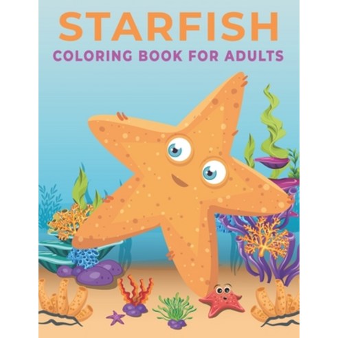 Starfish Coloring Book for Adults: An Adults coloring book Starfish design for relief stress & relax... Paperback, Independently Published, English, 9798709339194