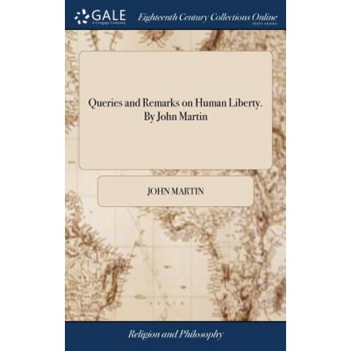 (영문도서) Queries and Remarks on Human Liberty. By John Martin Hardcover, Gale Ecco, Print Editions, English, 9781379295723