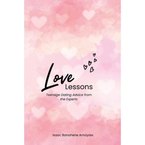 (영문도서) Love Lessons: Teenage Dating Advice from The Experts Paperback, Independently Published, English, 9798869501240