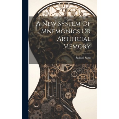 (영문도서) A New System Of Mnemonics Or Artificial Memory Hardcover, Legare Street Press, English, 9781020186172