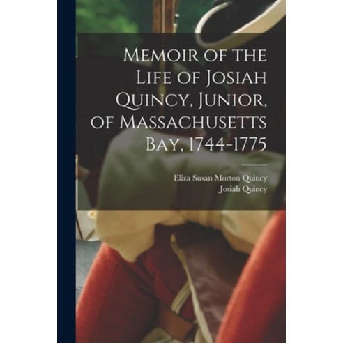 (영문도서) Memoir of the Life of Josiah Quincy Junior of Massachusetts Bay 1744-1775 Paperback, Legare Street Press, English, 9781016394208