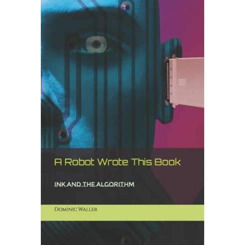 (영문도서) A Robot Wrote This Book: Ink and the Algorithm Paperback, Independently Published, English, 9798872857402