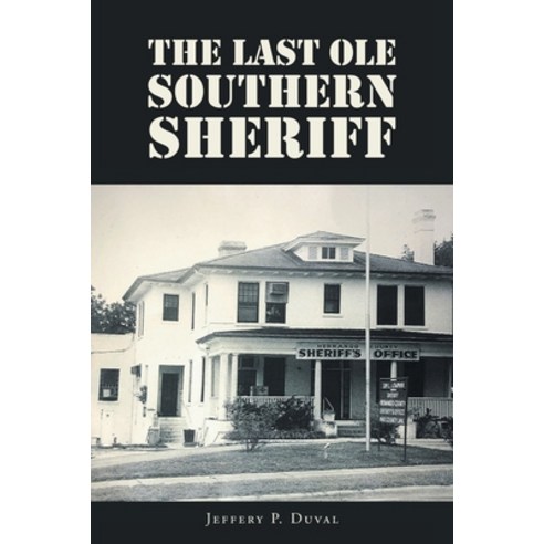 (영문도서) The Last Ole Southern Sheriff Paperback, Newman Springs Publishing, ..., English, 9781638811251