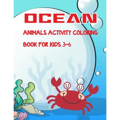 ocean animals activity coloring book for kids 3-6: Ocean and Sea creatures Activity book for kids! O... Paperback, Independently Published, English, 9798560054250