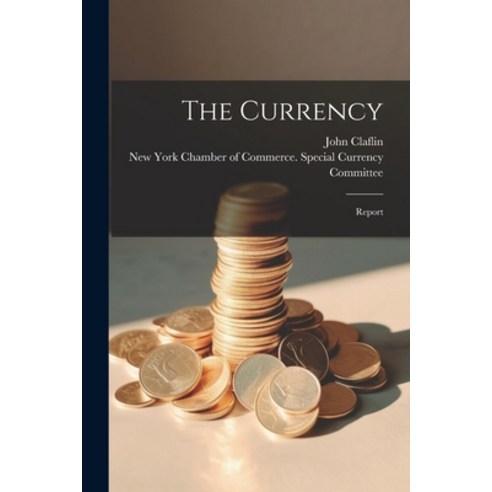 (영문도서) The Currency: Report Paperback, Legare Street Press, English, 9781022240612