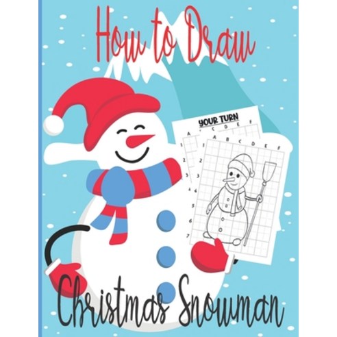 How To Draw Christmas Snowman: A Fun Coloring Book For Kids With Learning Activities On How To Draw ... Paperback, Independently Published, English, 9798574578629