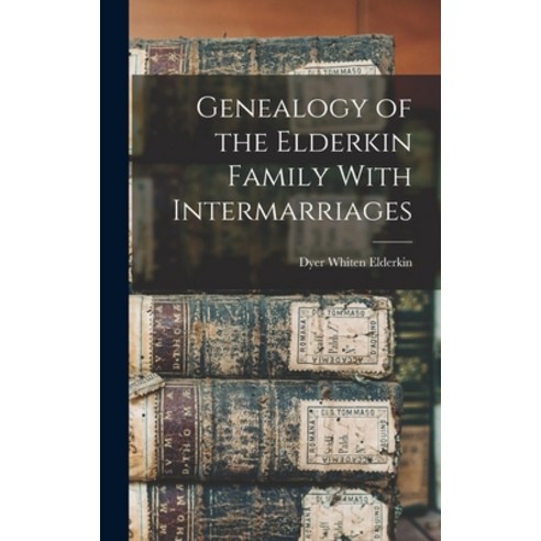 (영문도서) Genealogy of the Elderkin Family With Intermarriages Hardcover, Legare Street Press, English, 9781016198905