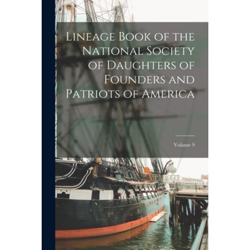 (영문도서) Lineage Book of the National Society of Daughters of Founders and Patriots of America; Volume 9 Paperback, Legare Street Press, English, 9781016288736