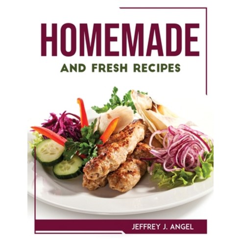 (영문도서) Homemade and Fresh Recipes Paperback, Jeffrey J. Angel, English, 9781804768433